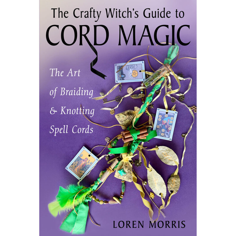 Crafty Witch's Guide Cord Magic by Loren Morris
