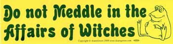 EBDOMW.jpg Do Not Meddle in the Affairs of Witches bumper sticker