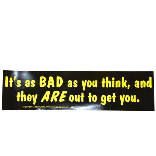 EBITBA.jpg It' Is As Bad As You Think, And They Are Out To Get bumper sticker
